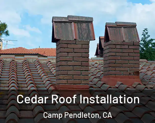  Cedar Roof Installation Camp Pendleton, CA