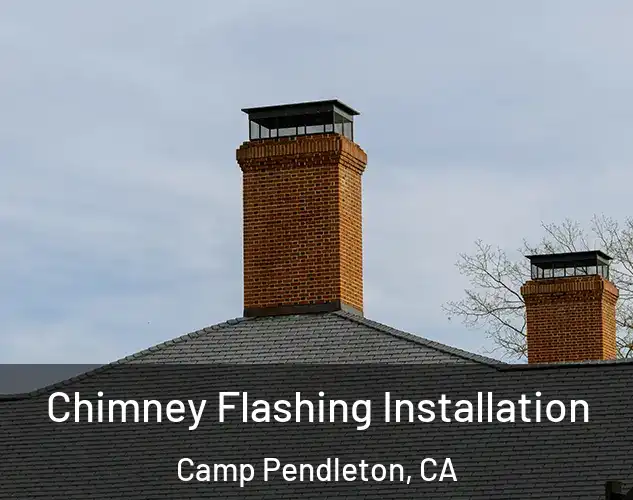  Chimney Flashing Installation Camp Pendleton, CA