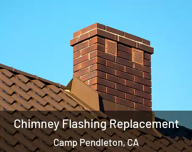  Chimney Flashing Replacement Camp Pendleton, CA