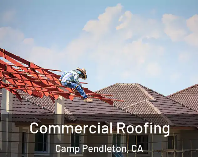  Commercial Roofing Camp Pendleton, CA