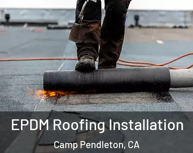  EPDM Roofing Installation Camp Pendleton, CA