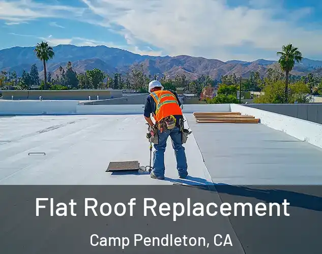  Flat Roof Replacement Camp Pendleton, CA