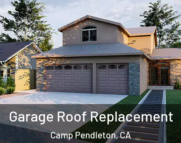  Garage Roof Replacement Camp Pendleton, CA
