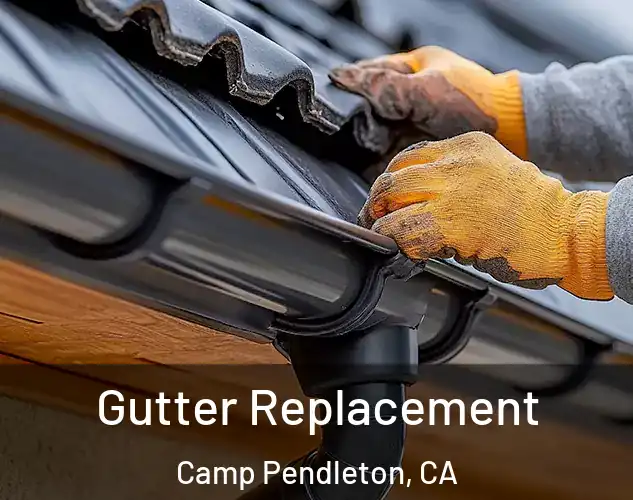  Gutter Replacement Camp Pendleton, CA