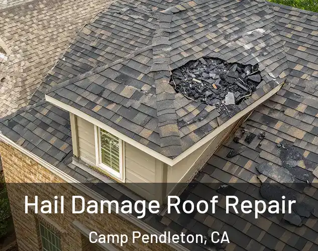  Hail Damage Roof Repair Camp Pendleton, CA