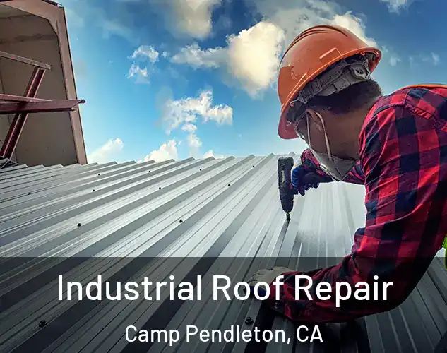  Industrial Roof Repair Camp Pendleton, CA