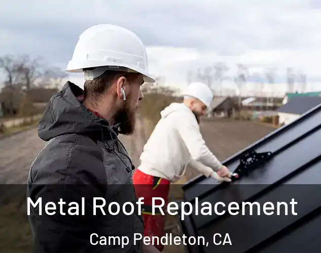  Metal Roof Replacement Camp Pendleton, CA