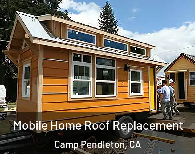  Mobile Home Roof Replacement Camp Pendleton, CA