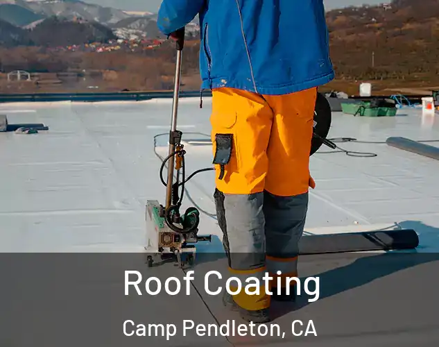  Roof Coating Camp Pendleton, CA