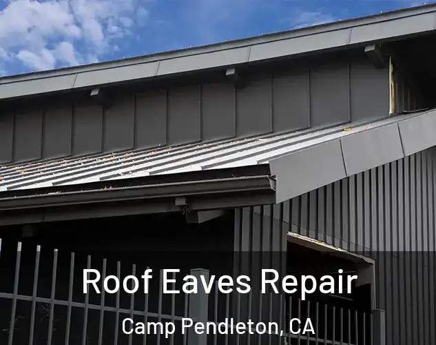  Roof Eaves Repair Camp Pendleton, CA