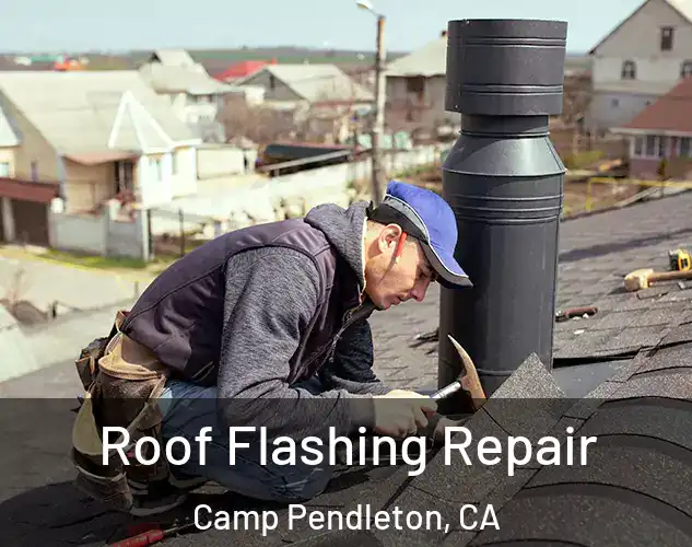  Roof Flashing Repair Camp Pendleton, CA