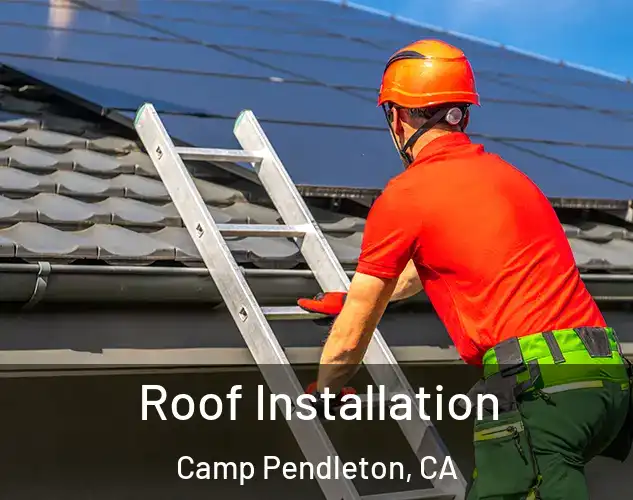  Roof Installation Camp Pendleton, CA
