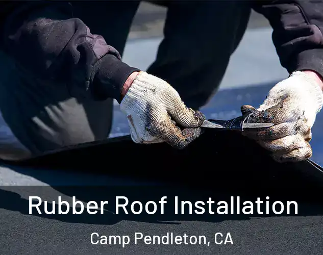  Rubber Roof Installation Camp Pendleton, CA