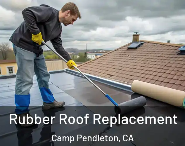  Rubber Roof Replacement Camp Pendleton, CA