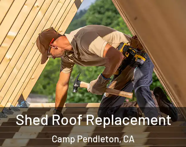  Shed Roof Replacement Camp Pendleton, CA
