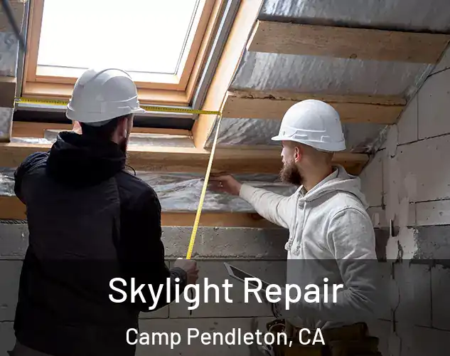  Skylight Repair Camp Pendleton, CA
