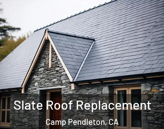  Slate Roof Replacement Camp Pendleton, CA