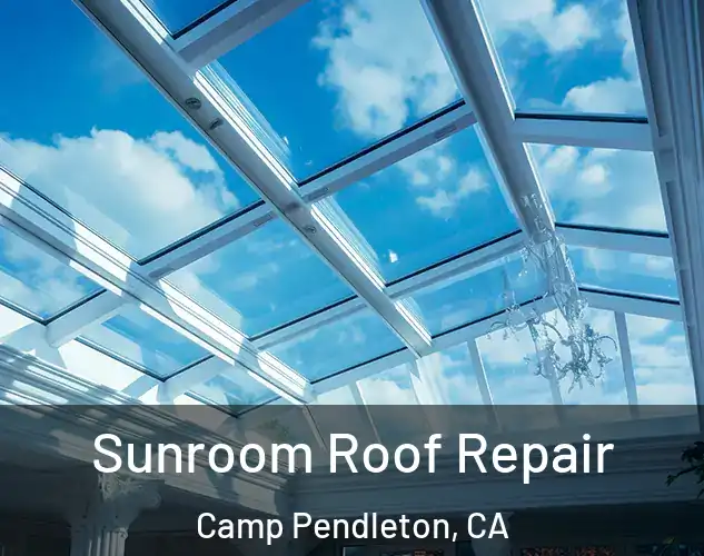  Sunroom Roof Repair Camp Pendleton, CA