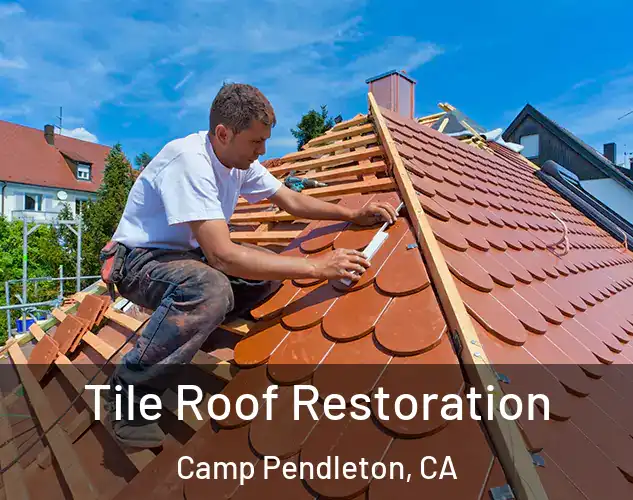  Tile Roof Restoration Camp Pendleton, CA