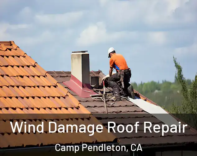  Wind Damage Roof Repair Camp Pendleton, CA